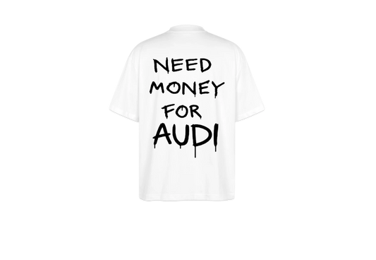 T-shirt "Need money for AUDI"