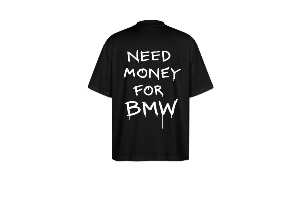 T-shirt "Need money for BMW"
