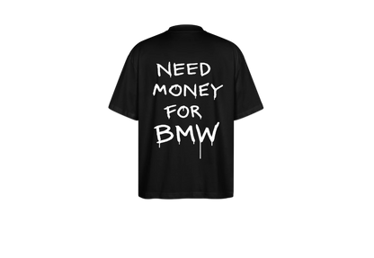 T-shirt "Need money for BMW"